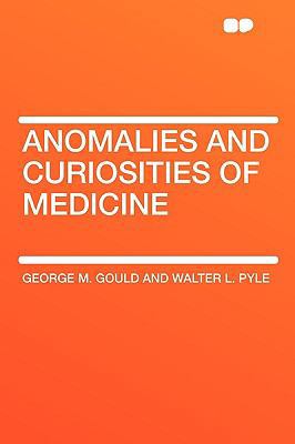 Anomalies and Curiosities of Medicine 1407643576 Book Cover