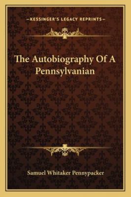 The Autobiography Of A Pennsylvanian 116330851X Book Cover