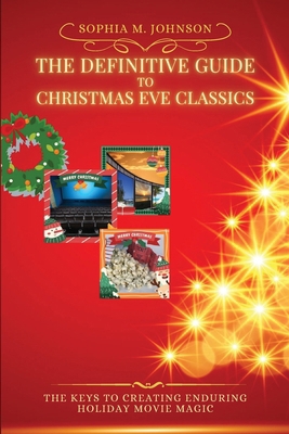 The Definitive Guide to Christmas Eve Classics:... 4548578358 Book Cover