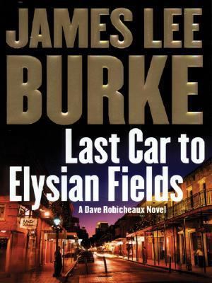 Last Car to Elysian Fields [Large Print] 1587245825 Book Cover