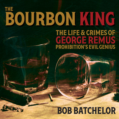 The Bourbon King: The Life and Crimes of George... 1684574366 Book Cover