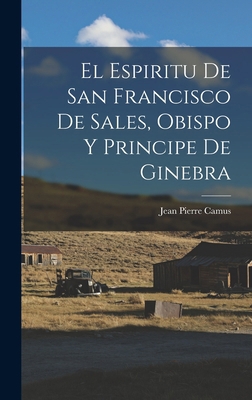 El Espiritu De San Francisco De Sales, Obispo Y... [Spanish] 1016864906 Book Cover