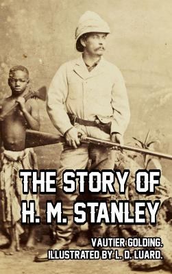 The Story of H. M. Stanley 1389342417 Book Cover