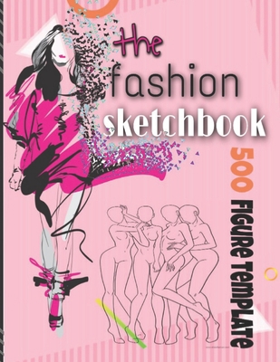 fashion sketchbook 500 figure template: 500 large female figure template for designing (Drawing Books, Fashion Books, Fashion Design Books, Fashion Sketchbooks) ( big sketchbook 8.5 × 11 inches)