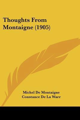 Thoughts From Montaigne (1905) 1437351271 Book Cover