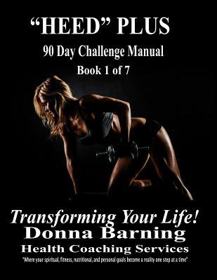 HEED PLUS 90 Day Challenge: Transforming Your Life 1070665096 Book Cover