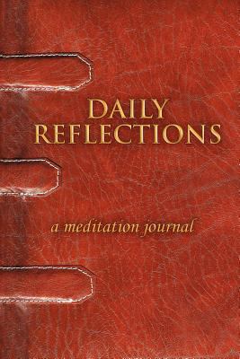 Daily Reflections: A Meditation Journal 1462870651 Book Cover