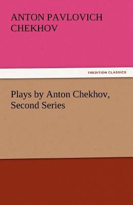 Plays by Anton Chekhov, Second Series 3842432526 Book Cover