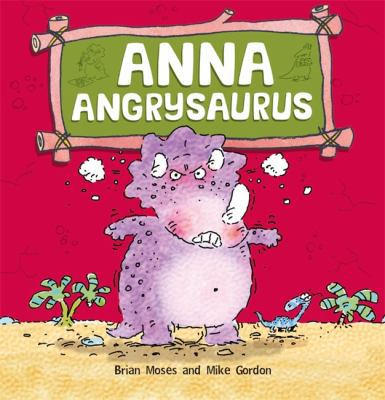 Dinosaurs Have Feelings, Too: Anna Angrysaurus 0750271124 Book Cover