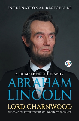 Abraham Lincoln: A Complete Biography 9389440750 Book Cover