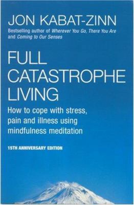 Full Catastrophe Living: How to Cope with Stres... 0749915854 Book Cover