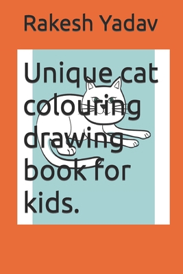 Unique cat colouring drawing book for kids. B09SP1XXGP Book Cover