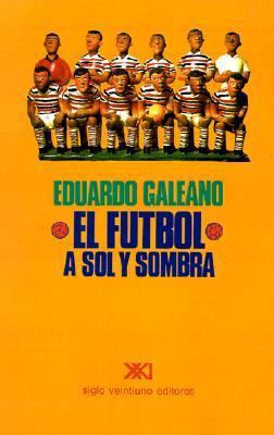 El F?tbol a Sol Y Sombra [Spanish] B006Z1EFC2 Book Cover