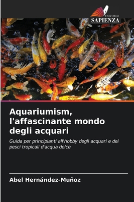 Aquariumism, l'affascinante mondo degli acquari [Italian] 6208045053 Book Cover