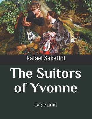 The Suitors of Yvonne: Large print B086Y5L3FZ Book Cover