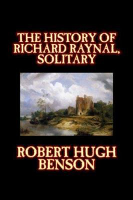 The History of Richard Raynal, Solitary by Robe... 1598185640 Book Cover