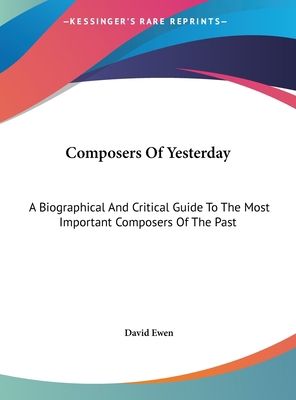 Composers Of Yesterday: A Biographical And Crit... 1161684646 Book Cover