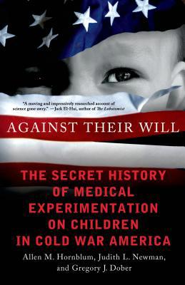 Against Their Will: The Secret History of Medic... 1137279427 Book Cover