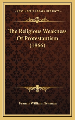 The Religious Weakness Of Protestantism (1866) 1168791197 Book Cover