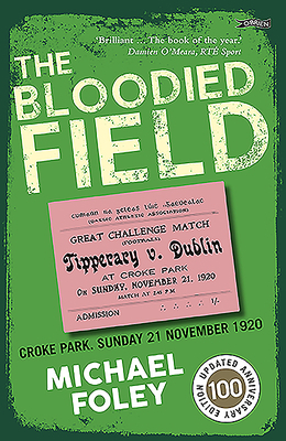 The Bloodied Field: Croke Park. Sunday 21 Novem... 1788491963 Book Cover