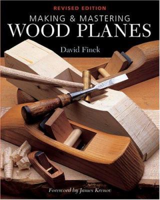 Making & Mastering Wood Planes: Revised Edition 140272022X Book Cover