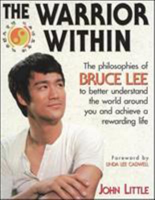 The Warrior Within: The Philosophies of Bruce Lee 0809231948 Book Cover