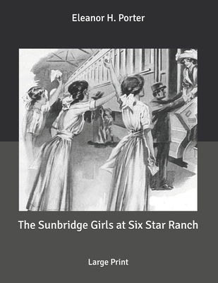 The Sunbridge Girls at Six Star Ranch: Large Print B085K8N35K Book Cover