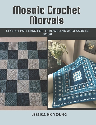 Mosaic Crochet Marvels: Stylish Patterns for Th... Book Cover