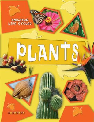 Plants (Amazing Life Cycles) 1846960754 Book Cover