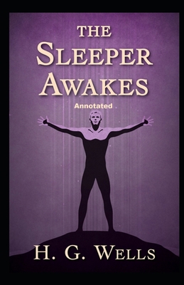 The Sleeper Awakes Annotated B08RKN1M2F Book Cover