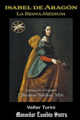 Isabel de Aragón: La Reina Médium [Spanish] B0BT933BB5 Book Cover