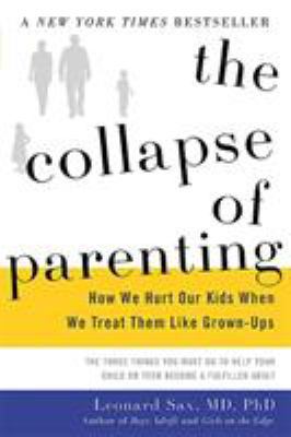 The Collapse of Parenting: How We Hurt Our Kids... 0465048978 Book Cover