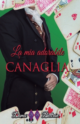 La mia adorabile Canaglia: Una storia di amore,... [Italian] B0BYRC9P8D Book Cover
