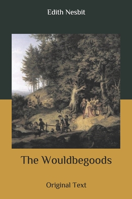 The Wouldbegoods: Original Text B08731D9FR Book Cover