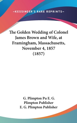The Golden Wedding of Colonel James Brown and W... 1162246502 Book Cover
