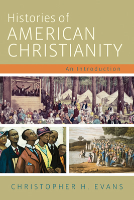 Histories of American Christianity: An Introduc... 1602585458 Book Cover