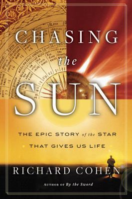 Chasing the Sun: The Epic Story of the Star Tha... 1400068754 Book Cover