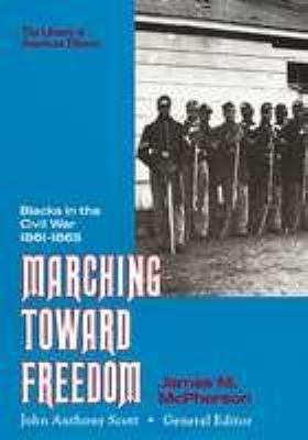 Marching Toward Freedom: Blacks in the Civil Wa... 0816023379 Book Cover