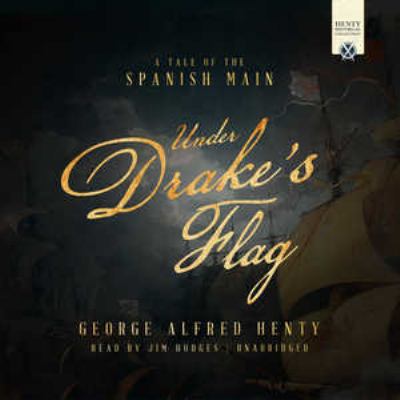 Under Drake's Flag: A Tale of the Spanish Main 1538403455 Book Cover