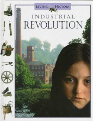 Industrial Revolution (Living History Series) 0152005145 Book Cover