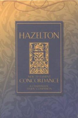 Hazelton Concordance to the New Testament: A To... 1577942744 Book Cover