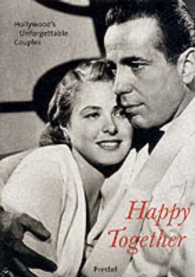 Happy Together: Hollywood's Unforgettable Couples 3791326910 Book Cover