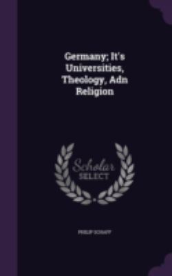 Germany; It's Universities, Theology, Adn Religion 1340798220 Book Cover