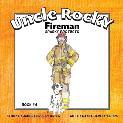 Uncle Rocky, Fireman: Sparky Protects 0991199448 Book Cover