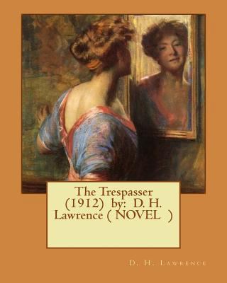 The Trespasser (1912) by: D. H. Lawrence ( NOVEL ) 1542925894 Book Cover