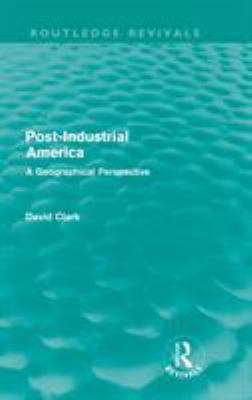 Post-Industrial America (Routledge Revivals): A... 0415609526 Book Cover
