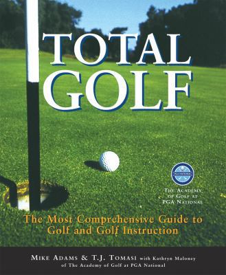 Total Golf: A Comprehensive Guide to Improving ... 1572434589 Book Cover