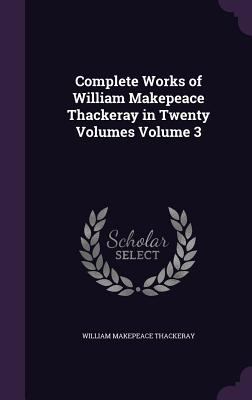Complete Works of William Makepeace Thackeray i... 1356274838 Book Cover
