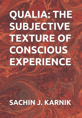 Qualia: The Subjective Texture of Conscious Exp... B0F8NH61L8 Book Cover