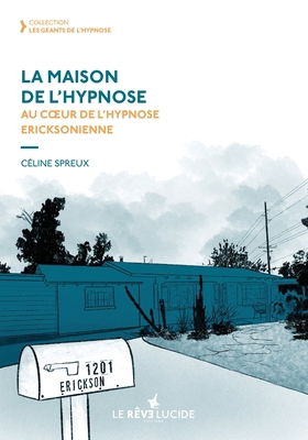 La Maison de l'hypnose: Au coeur de l'hypnose e... [French] 2958981304 Book Cover